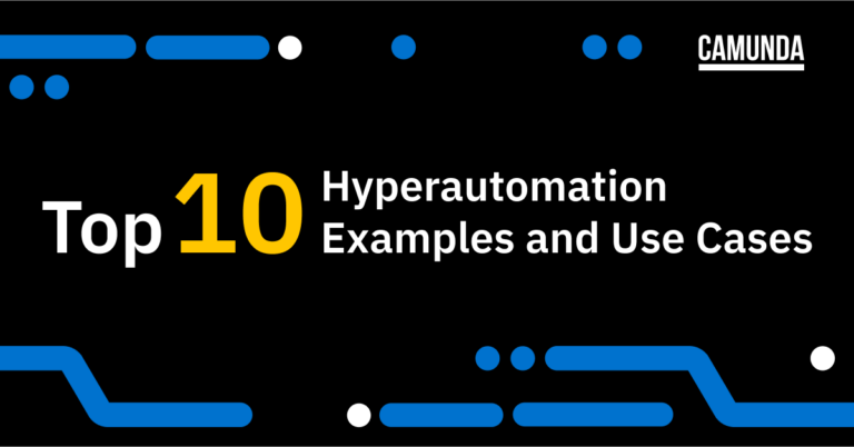 Camunda-Blog_August-2023_Top-10-Hyperautomation-Examples-Use-Cases_1200x627-768x402