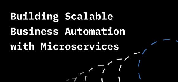 Building-Scalable-Business-Automation-with-Microservices