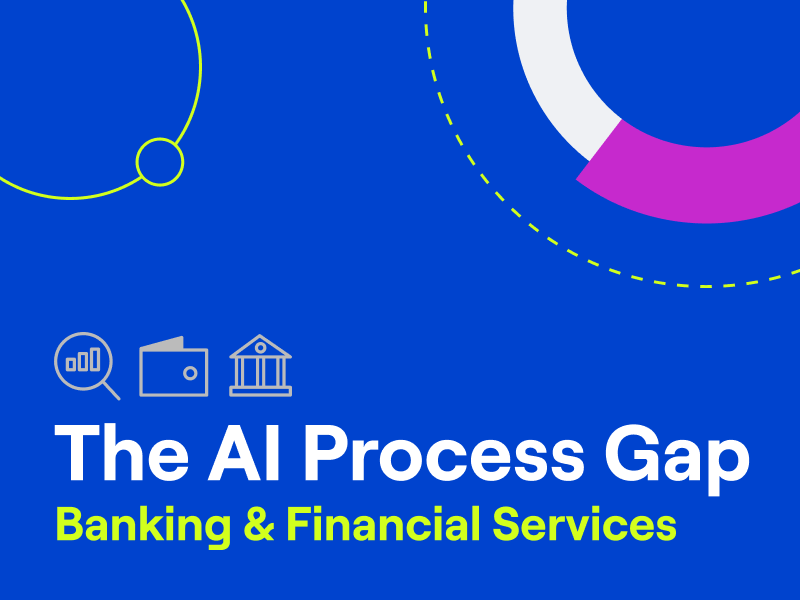 The AI Process Gap | Banking and Financial Services 