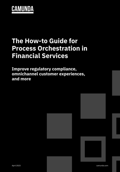 The How-to Guide for Process Orchestration in Financial Services The How-to Guide for Process Orchestration in Financial Services