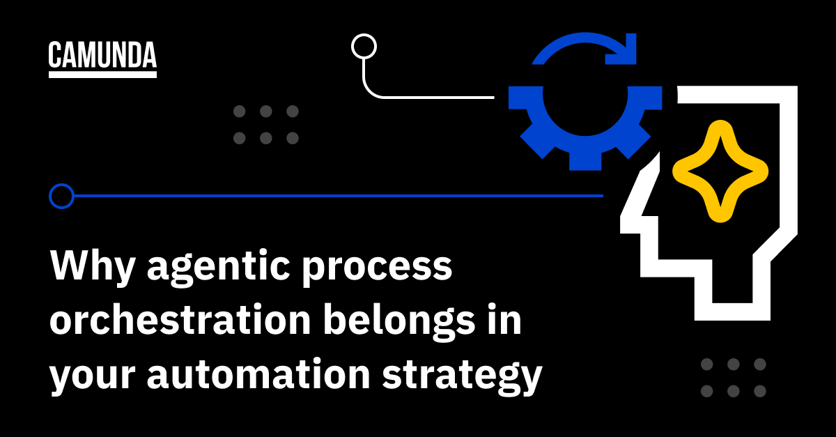 [Guide] Why Agentic Process Orchestration Belongs in Automation | Camunda