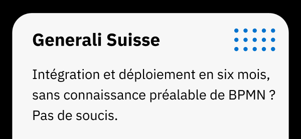 Generali Suisse _ Intégration et déploiement en six mois, sans connaissance préalable de BPMN _ Pas de soucis